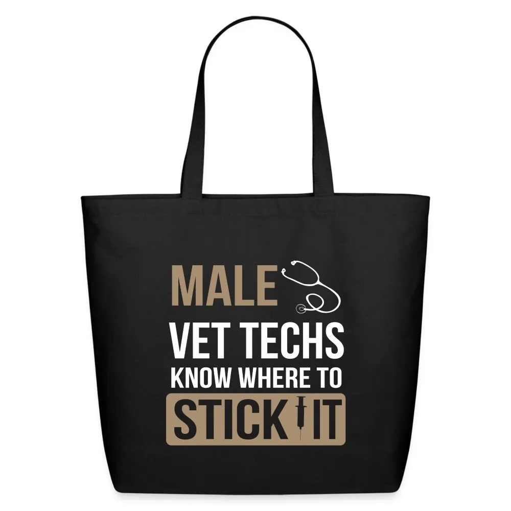 Male Vet Techs know where to stick it Eco-Friendly Cotton Tote