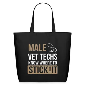 Male Vet Techs know where to stick it Eco-Friendly Cotton Tote