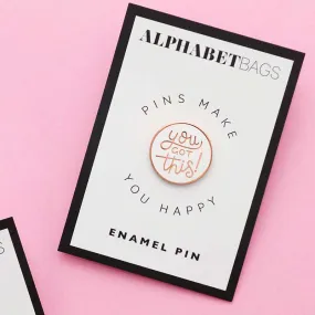 You Got This Enamel Pin